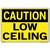 Vestil Sign - Caution Low Ceiling